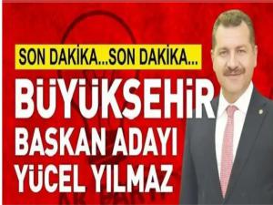  Balıkesir Büyükşehir Başkan adayı Yücel Yılmaz oldu