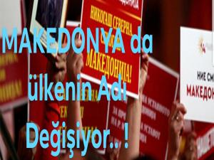 MAKEDONYA ISMINI DEGISTIRIYOR..!NATO ve Avrupa Birliği (AB) üyeliğini kolaylaştırması adına...