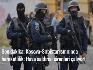 SIRBİSTAN KOSOVA SINIRINDA SAVAŞ BAŞLADI 