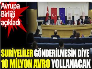 Suriyeliler gönderilmesin diye 10 milyon avro yollanacak. Avrupa Birliği açıkladı