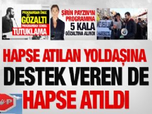 Hapse atılan arkadaşına destek veren de hapse atıldı