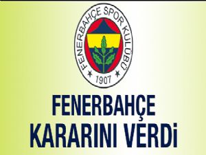 Fenerbahçe kararını verdi