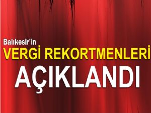 Balıkesir'in vergi rekortmenleri açıklandı