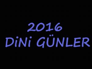 2016 yılında dini günler ne zamana denk geliyor.