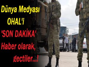 Dünya Medyasi OHAL'i böyle duyurdu.!