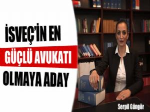 Serpil Güngör İsveç'in en güçlü avukatı olmaya aday