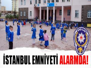 İstanbul Emniyeti okullar için alarmda!