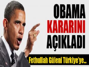  OBAMA FETHULLAH GÜLEN KARARINI AÇIKLADI !