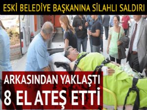 Kuşadası Davutlar'ın eski Belediye Başkanı Adem Tuna'ya silahlı saldırı