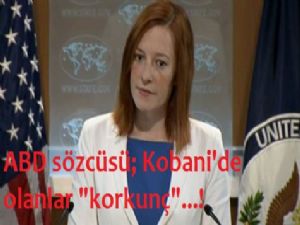 ABD sözcüsü; Kobani'de olanlar 