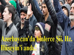 Azerbaycan'da binlerce Şii, Hz. Hüseyin'i andı